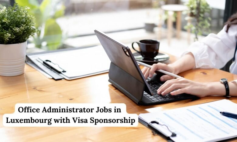 Office Administrator Jobs in Luxembourg with Visa Sponsorship